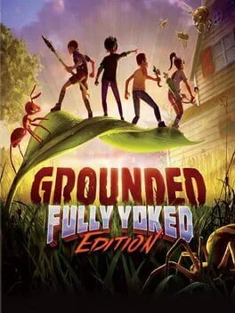 Grounded: Fully Yoked Edition [Collector's Edition]